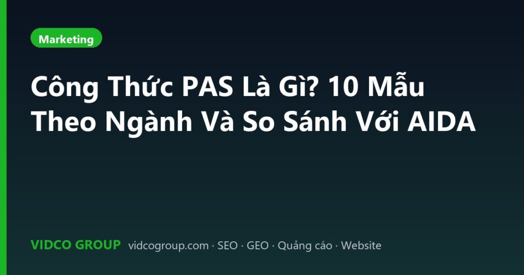 Công Thức PAS Là Gì? 10 Mẫu Theo Ngành Và So Sánh Với AIDA