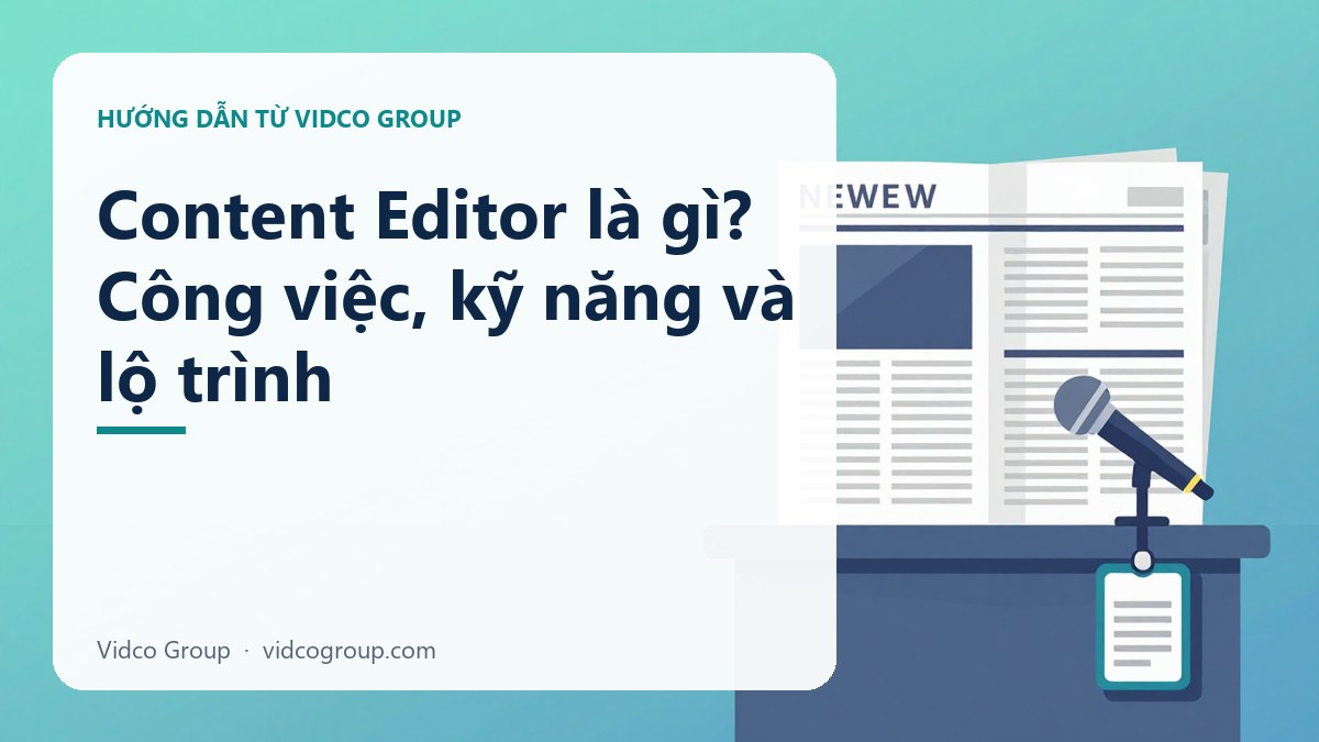Content Editor Là Gì? Khác Gì Content Manager, Content Executive