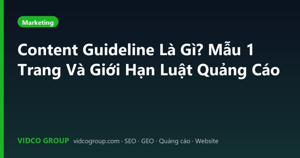 Content Guideline Là Gì? Mẫu 1 Trang Và Giới Hạn Luật Quảng Cáo