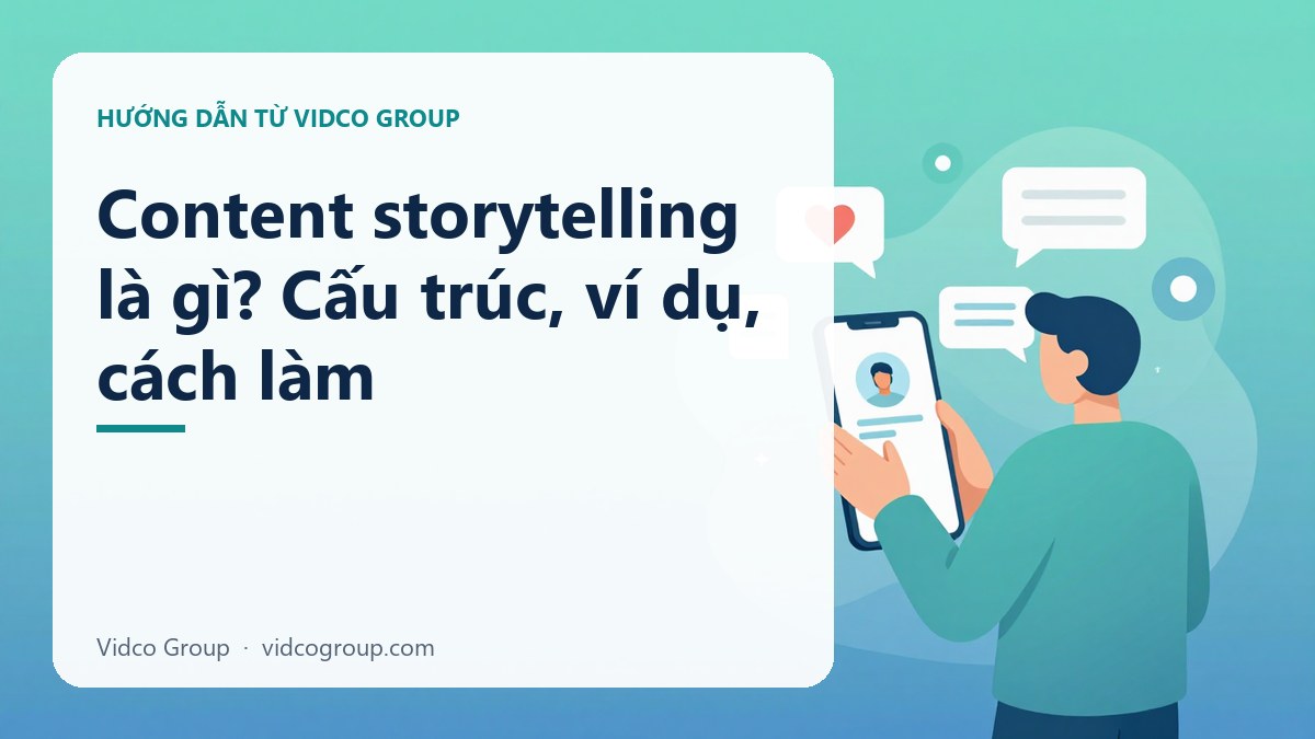 Hình minh họa: Content storytelling là gì? Cấu trúc, ví dụ, cách làm