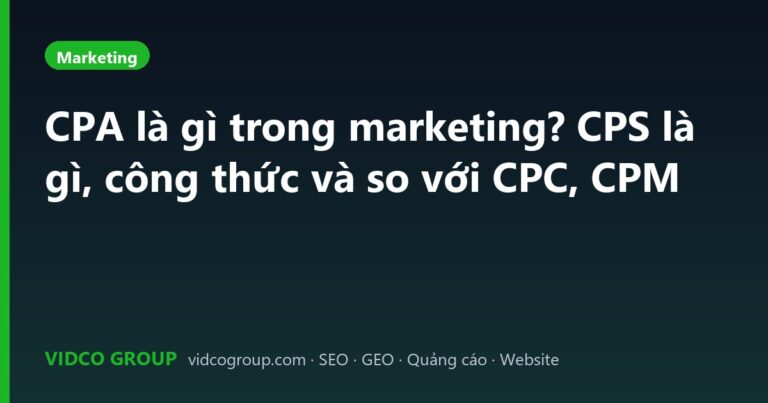 CPA là gì trong marketing? CPS là gì, công thức và so với CPC, CPM