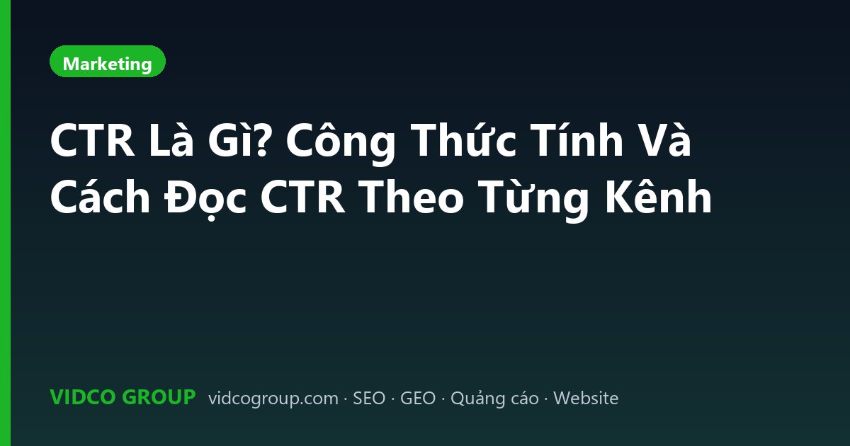 CTR Là Gì? Công Thức Tính Và Cách Đọc CTR Theo Từng Kênh