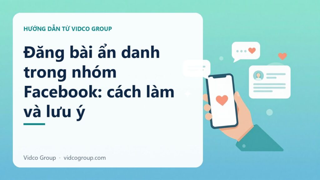 Cách Đăng Bài Ẩn Danh Trong Nhóm Facebook: Điều Kiện Và Lưu Ý