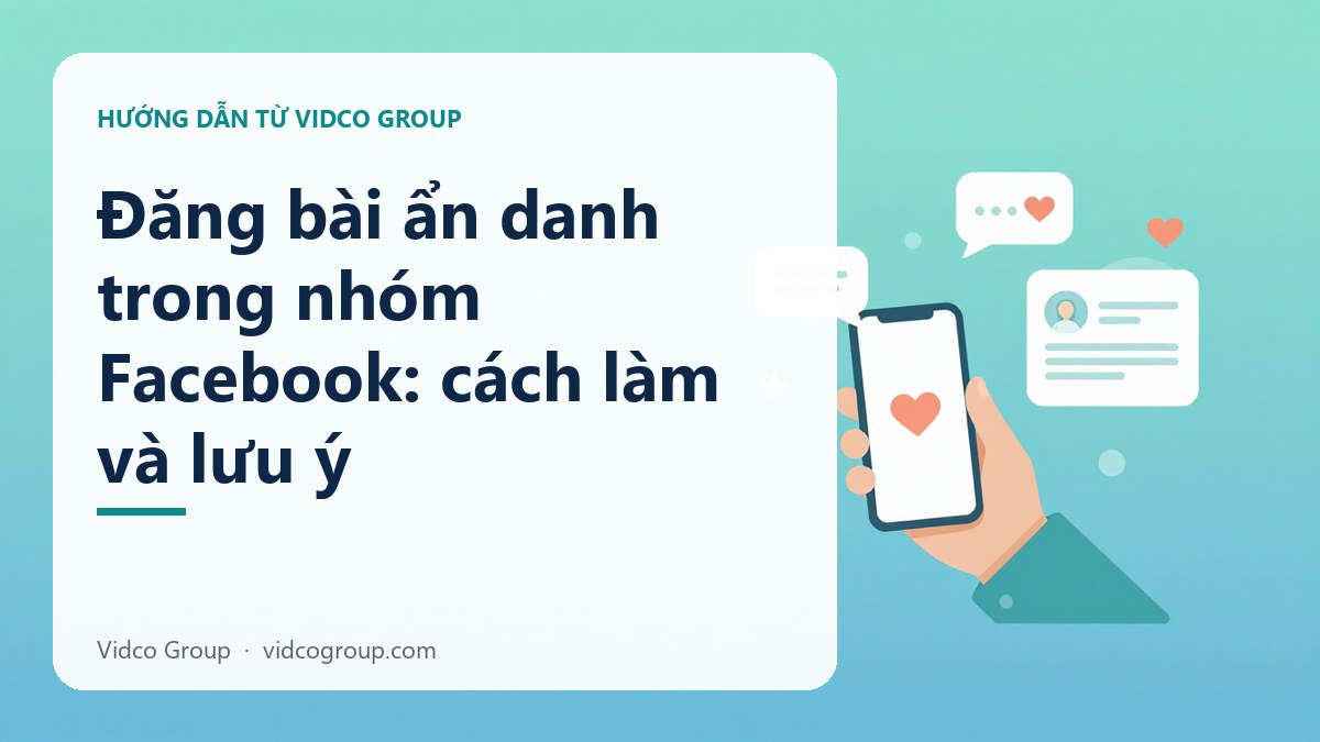 Hình minh họa: Đăng bài ẩn danh trong nhóm Facebook: cách làm và lưu ý