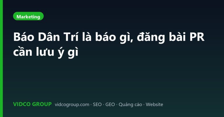 Báo Dân Trí là báo gì, đăng bài PR cần lưu ý gì