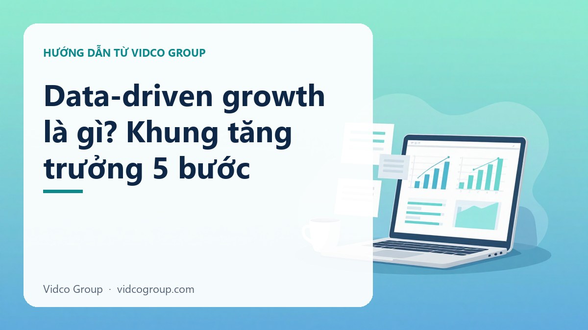 Hình minh họa: Data-driven growth là gì? Khung tăng trưởng 5 bước