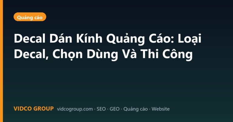 Decal Dán Kính Quảng Cáo: Loại Decal, Chọn Dùng Và Thi Công