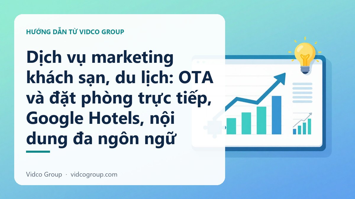 Dịch vụ marketing khách sạn, du lịch: OTA và đặt phòng trực tiếp, Google Hotels, nội dung đa ngôn ngữ