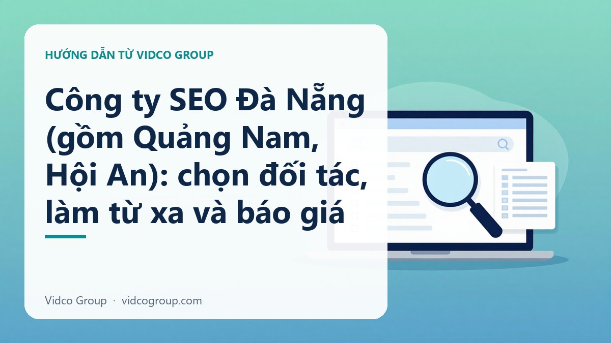 Hình minh họa: Công ty SEO Đà Nẵng (gồm Quảng Nam, Hội An): chọn đối tác, làm từ xa và báo giá
