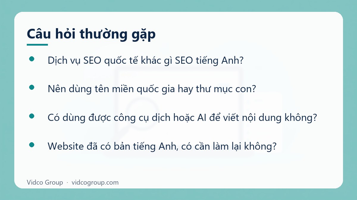 Một số câu hỏi thường gặp về Dịch vụ SEO quốc tế cho doanh nghiệp Việt bán hàng ra nước ngoài