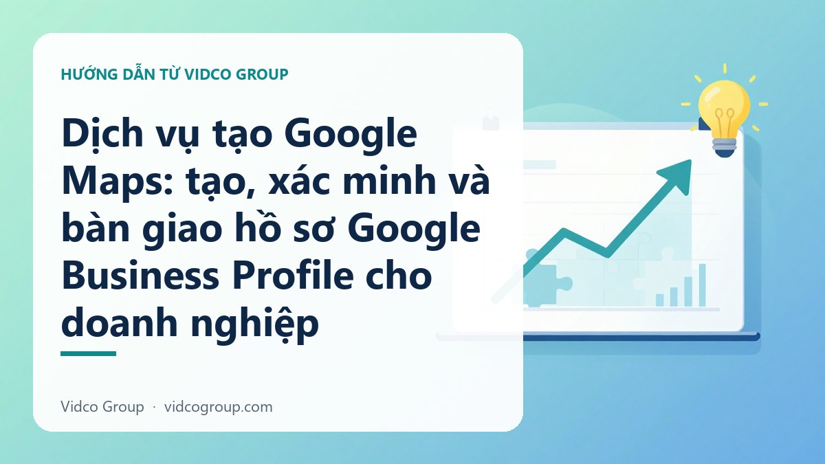 Hình minh họa: Dịch vụ tạo Google Maps: tạo, xác minh và bàn giao hồ sơ Google Business Profile cho doanh nghiệp