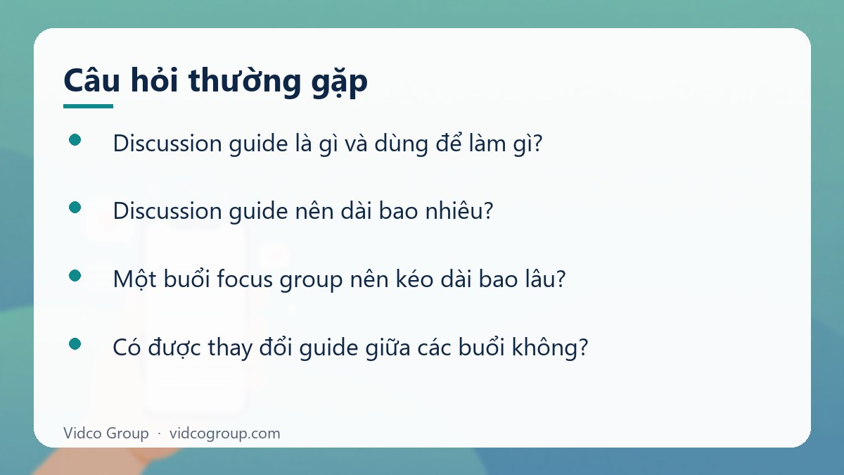 Một số câu hỏi thường gặp về Discussion guide cho phỏng vấn nhóm (focus group)