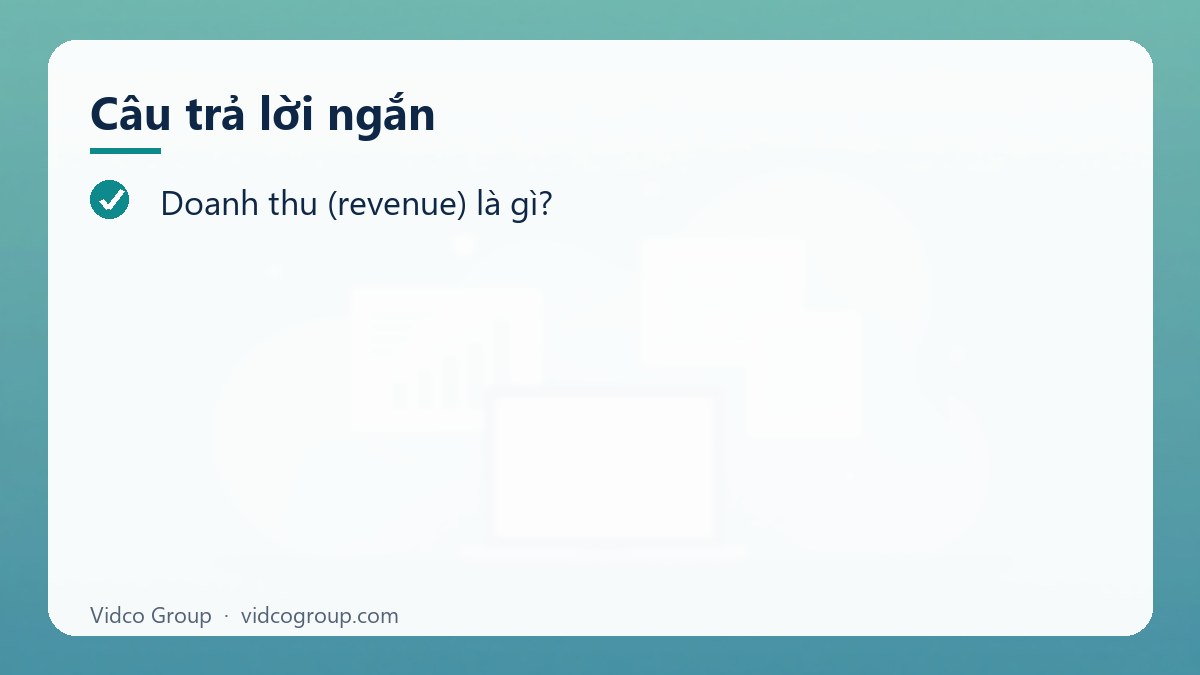 Câu trả lời ngắn: Doanh thu (revenue) là gì