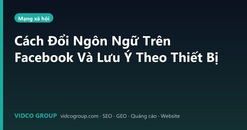 Cách Đổi Ngôn Ngữ Trên Facebook Và Lưu Ý Theo Thiết Bị