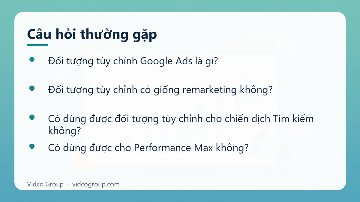 Một số câu hỏi thường gặp về Đối tượng tùy chỉnh Google Ads