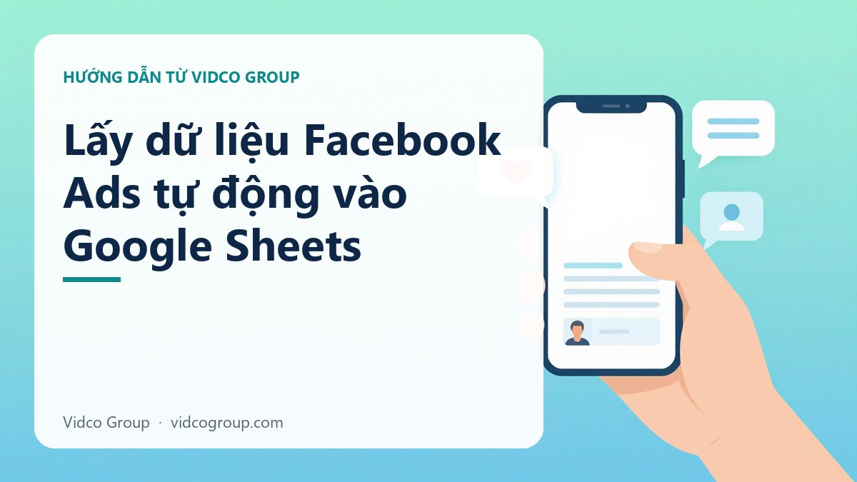 Hình minh họa: Lấy dữ liệu Facebook Ads tự động vào Google Sheets