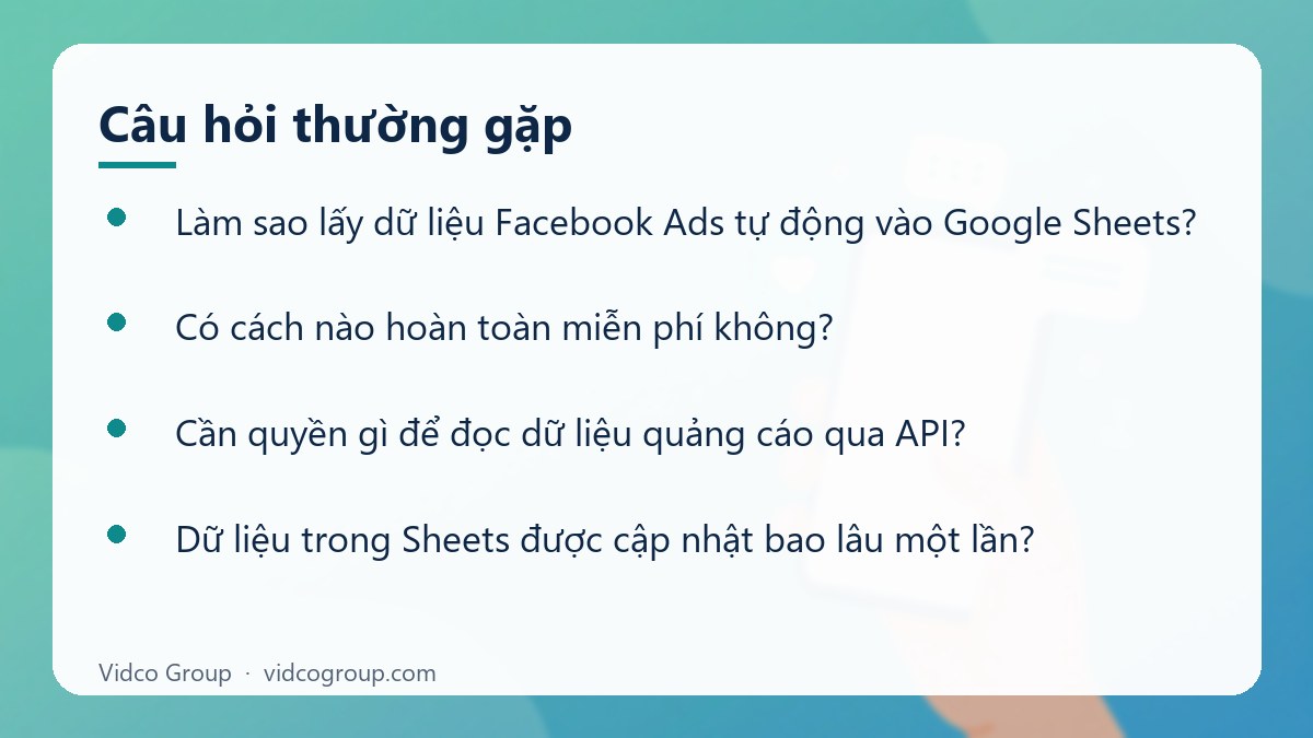 Một số câu hỏi thường gặp về Lấy dữ liệu Facebook Ads tự động vào Google Sheets