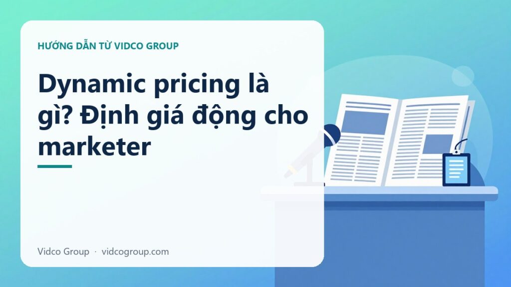 Dynamic pricing là gì? Định giá động cho marketer