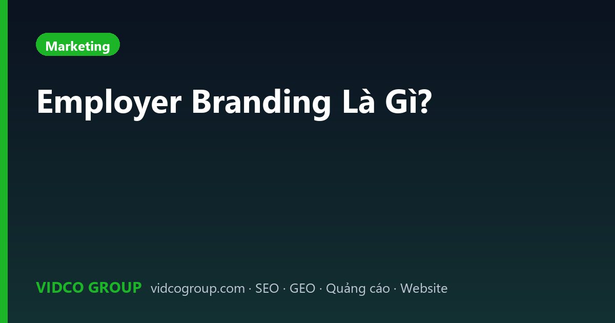 Employer Branding Là Gì?