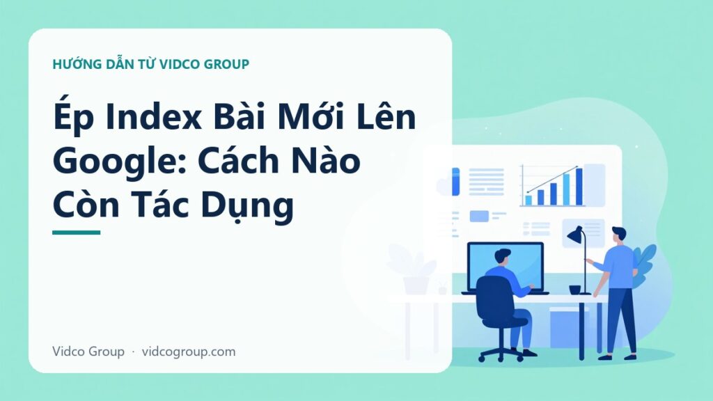 Ép Index Bài Mới: Cách Nào Còn Tác Dụng