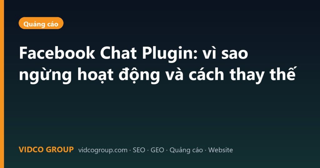 Facebook Chat Plugin: vì sao ngừng hoạt động và cách thay thế