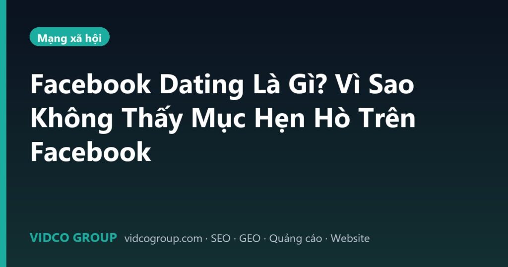 Facebook Dating Là Gì? Vì Sao Không Thấy Mục Hẹn Hò Trên Facebook