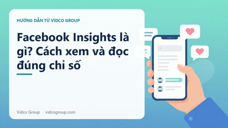 Facebook Insights Là Gì? Các Chỉ Số Chính Và Cách Đọc Đúng