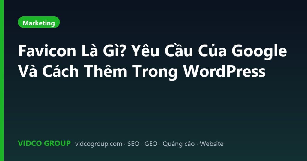 Favicon Là Gì? Yêu Cầu Của Google Và Cách Thêm Trong WordPress