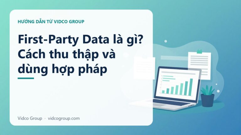 First-Party Data Là Gì? Chiến Lược Dữ Liệu Bên Thứ Nhất Thời Hậu Cookie