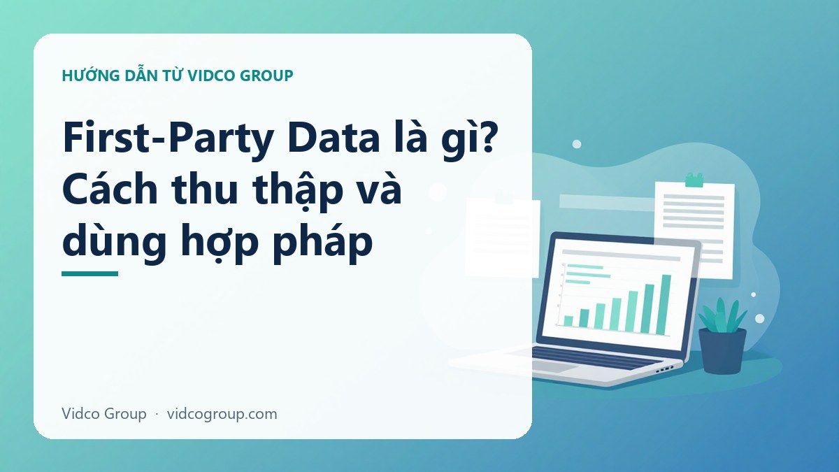 Hình minh họa: First-Party Data là gì? Cách thu thập và dùng hợp pháp