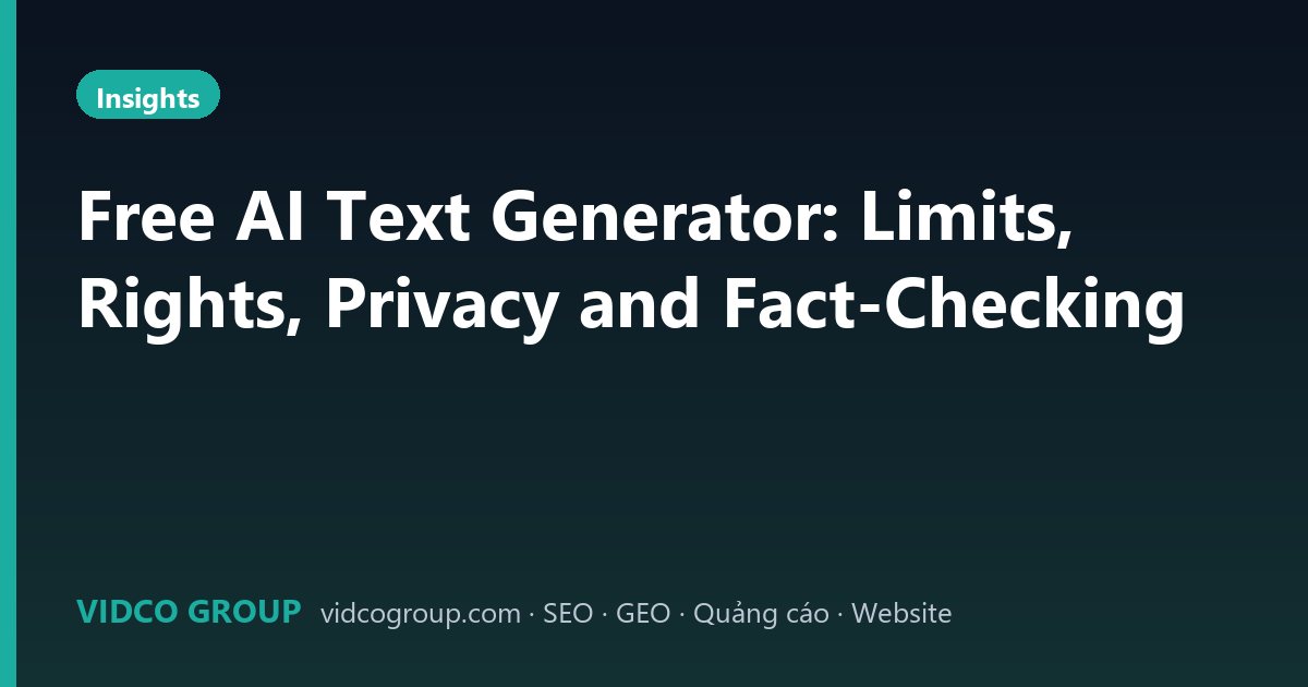 Free AI Text Generator: Limits, Rights, Privacy and Fact-Checking