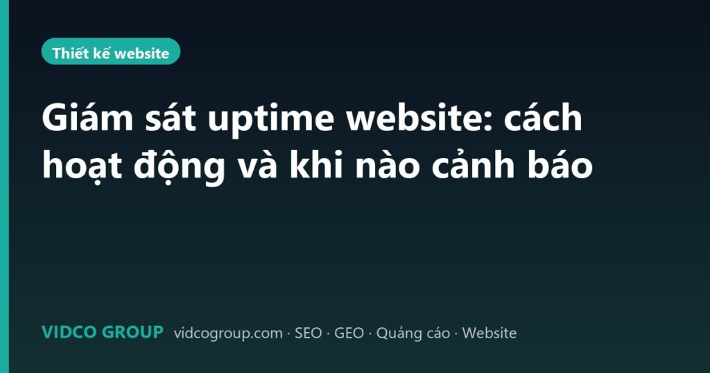 Giám sát uptime website: cách hoạt động và khi nào cảnh báo