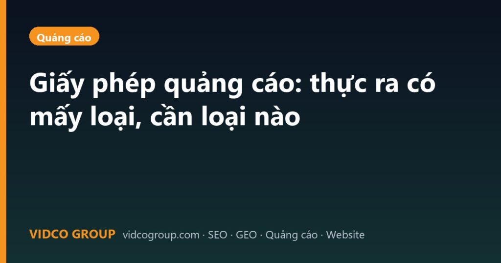 Giấy phép quảng cáo: thực ra có mấy loại, cần loại nào