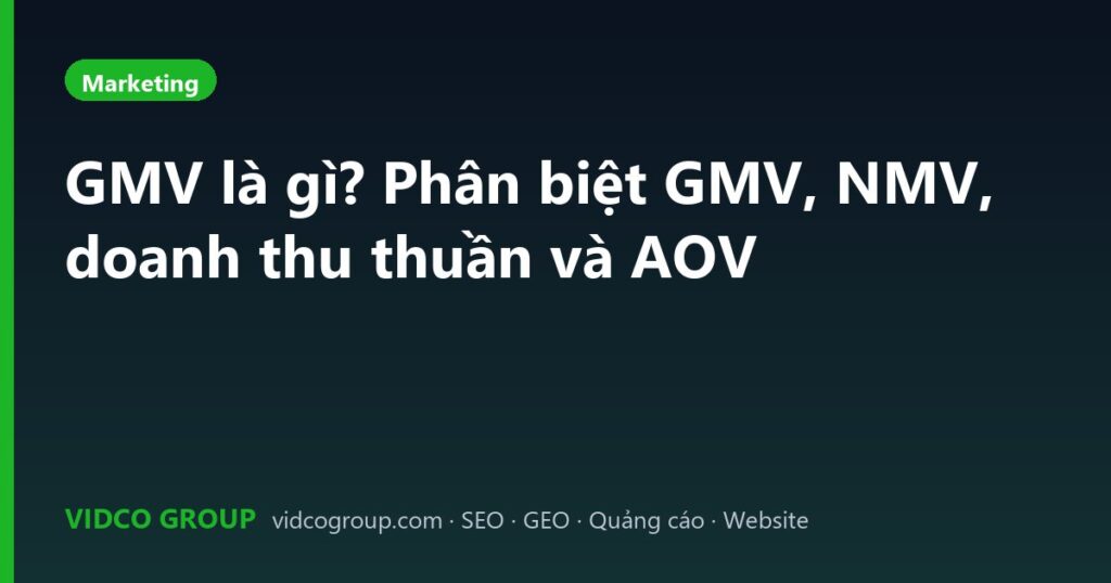 GMV là gì? Phân biệt GMV, NMV, doanh thu thuần và AOV