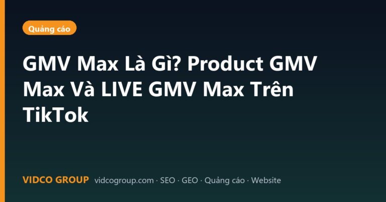 GMV Max Là Gì? Product GMV Max Và LIVE GMV Max Trên TikTok