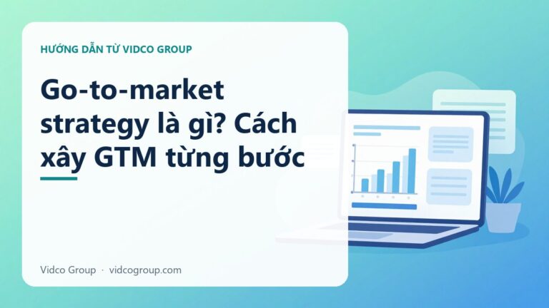 Go-to-Market Strategy Là Gì? Kế Hoạch Ra Mắt Sản Phẩm Thành Công 2026