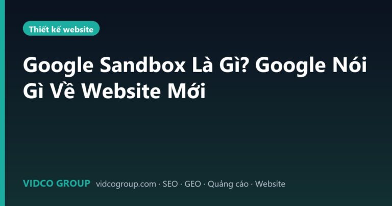 Google Sandbox Là Gì? Google Nói Gì Về Website Mới