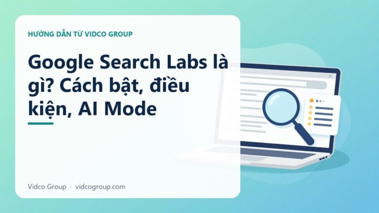 Google Search Labs là gì? Quan hệ với AI Overviews, AI Mode