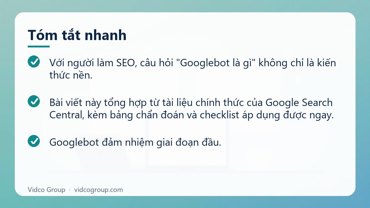 Tóm tắt nhanh: Googlebot là gì