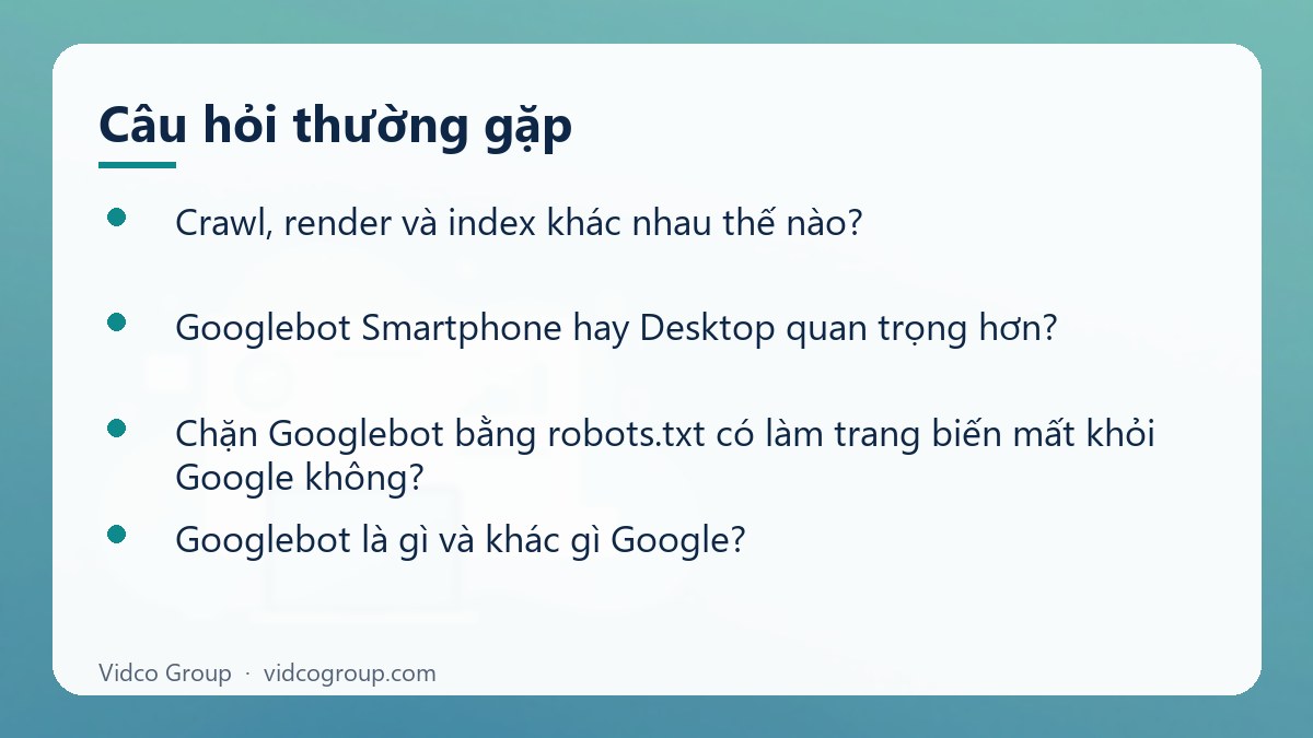 Một số câu hỏi thường gặp về Googlebot là gì