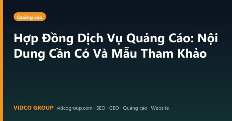Hợp Đồng Dịch Vụ Quảng Cáo: Nội Dung Cần Có Và Mẫu Tham Khảo