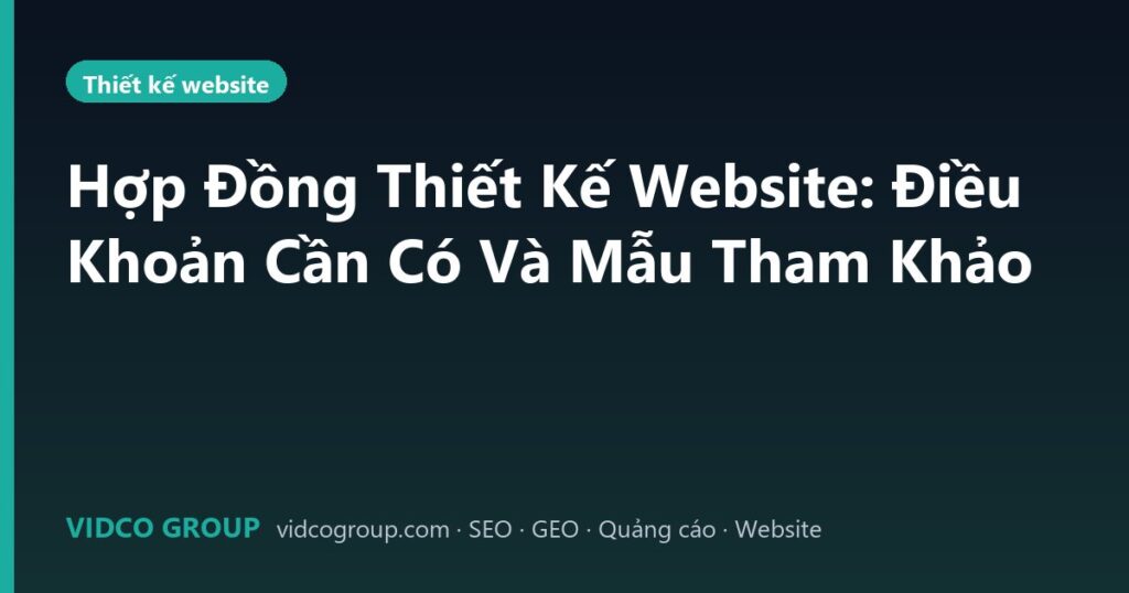 Hợp Đồng Thiết Kế Website: Điều Khoản Cần Có Và Mẫu Tham Khảo
