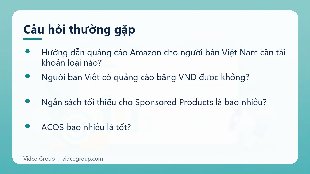 Một số câu hỏi thường gặp về Hướng dẫn quảng cáo Amazon cho người bán Việt Nam