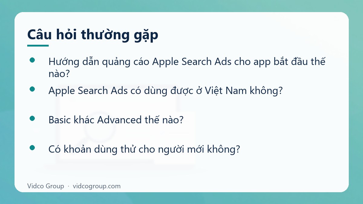 Một số câu hỏi thường gặp về Hướng dẫn quảng cáo Apple Search Ads cho app iOS