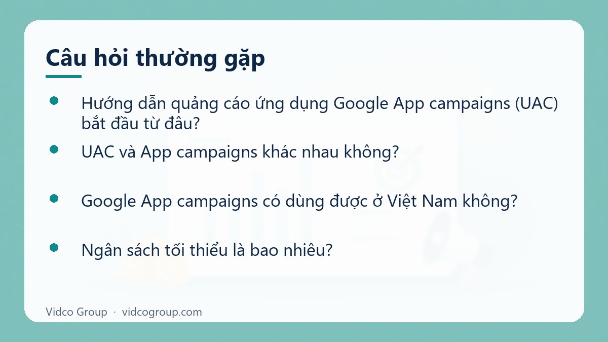 Một số câu hỏi thường gặp về Hướng dẫn quảng cáo Google App campaigns (UAC) cho app