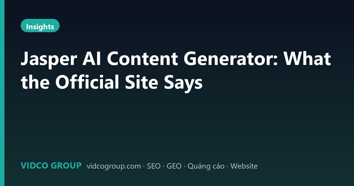 Jasper AI Content Generator: What the Official Site Says