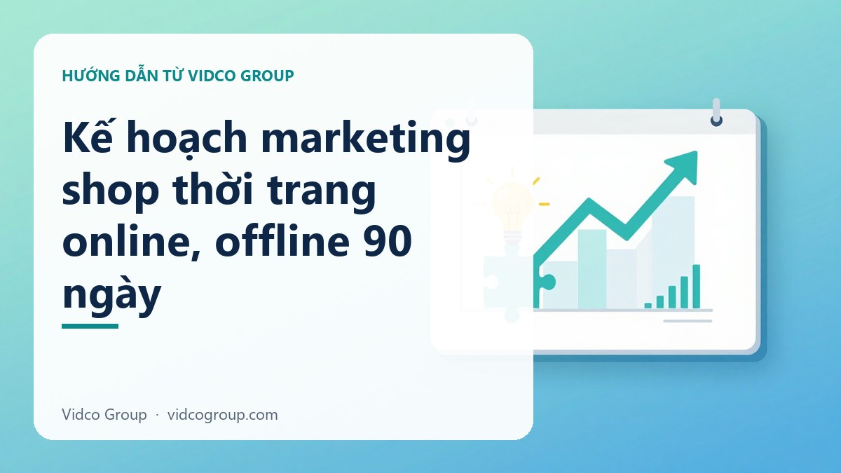 Hình minh họa: Kế hoạch marketing shop thời trang online, offline 90 ngày