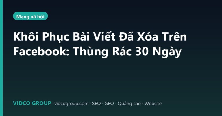 Khôi Phục Bài Viết Đã Xóa Trên Facebook: Thùng Rác 30 Ngày