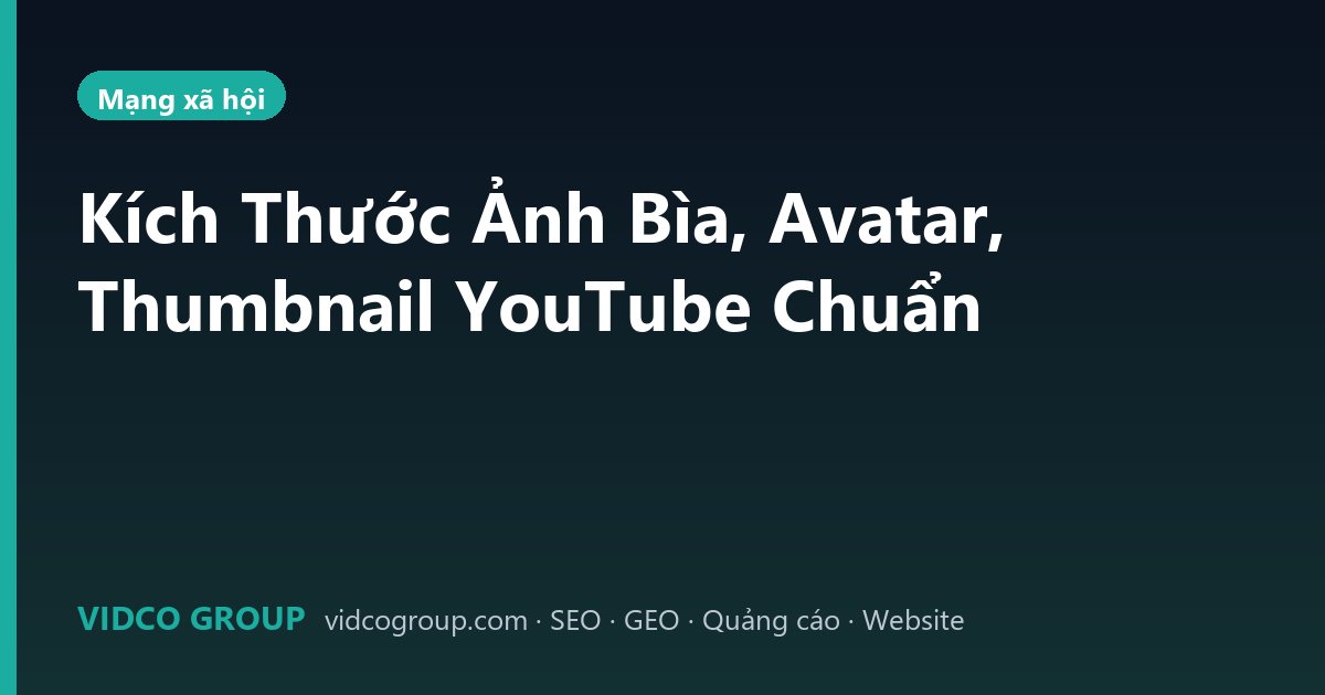 Kích Thước Ảnh Bìa, Avatar, Thumbnail YouTube Chuẩn