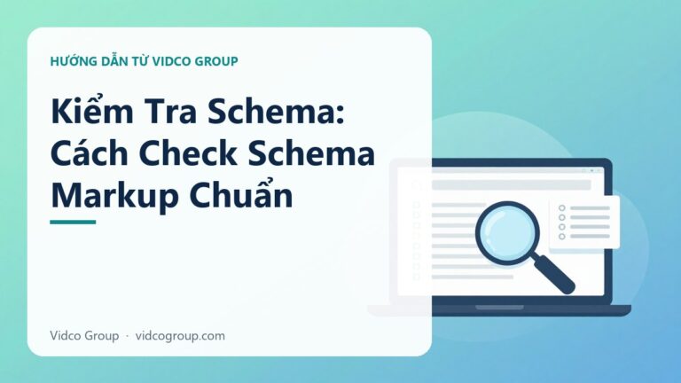 Kiểm Tra Schema: Hướng Dẫn Validate Schema Markup & Fix Lỗi 2026